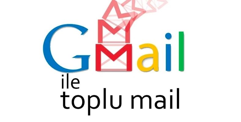 gmail ile toplu mail yazisi